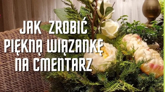 Jak zrobić wiązankę na cmentarz - krok po kroku z emocjami i pamięcią