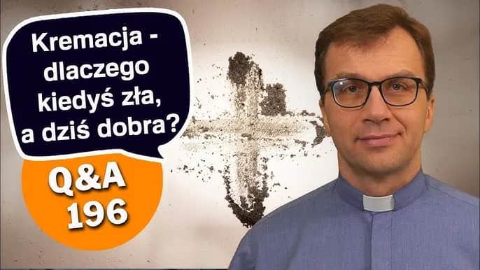 Dlaczego nie powinniśmy się poddawać kremacji - ważne argumenty katolickie